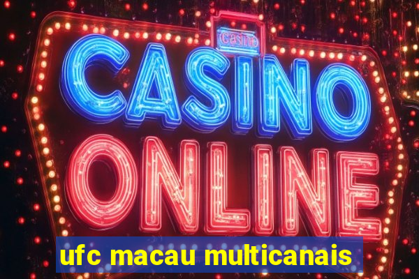 ufc macau multicanais